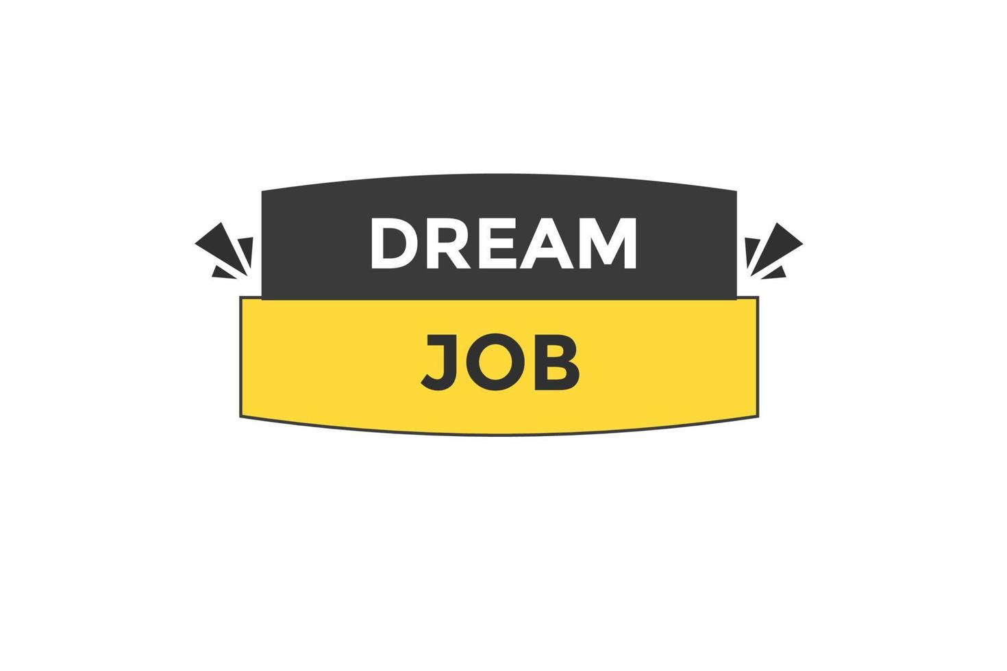 dream job button vectors.sign label speech bubble dream job vector
