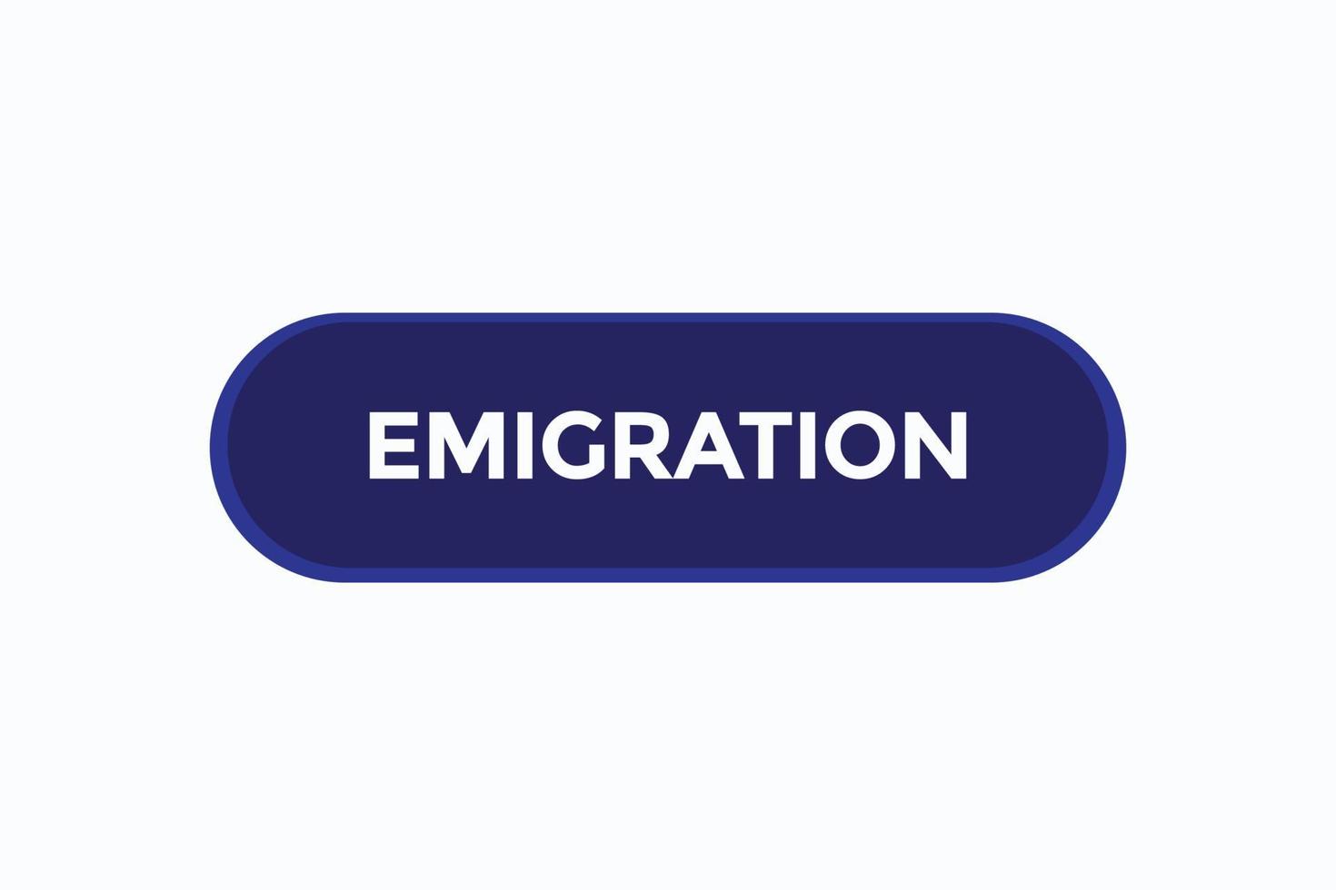 emigration button vectors.sign label speech bubble emigration vector