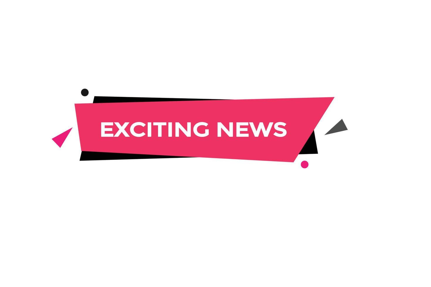 exciting news vectors.sign label bubble speech exciting news vector