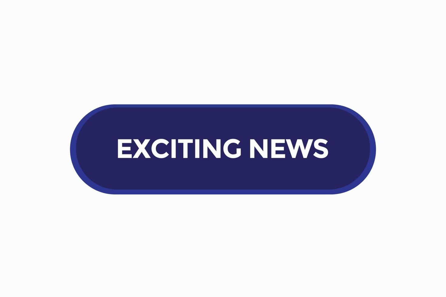 exciting news vectors.sign label bubble speech exciting news vector