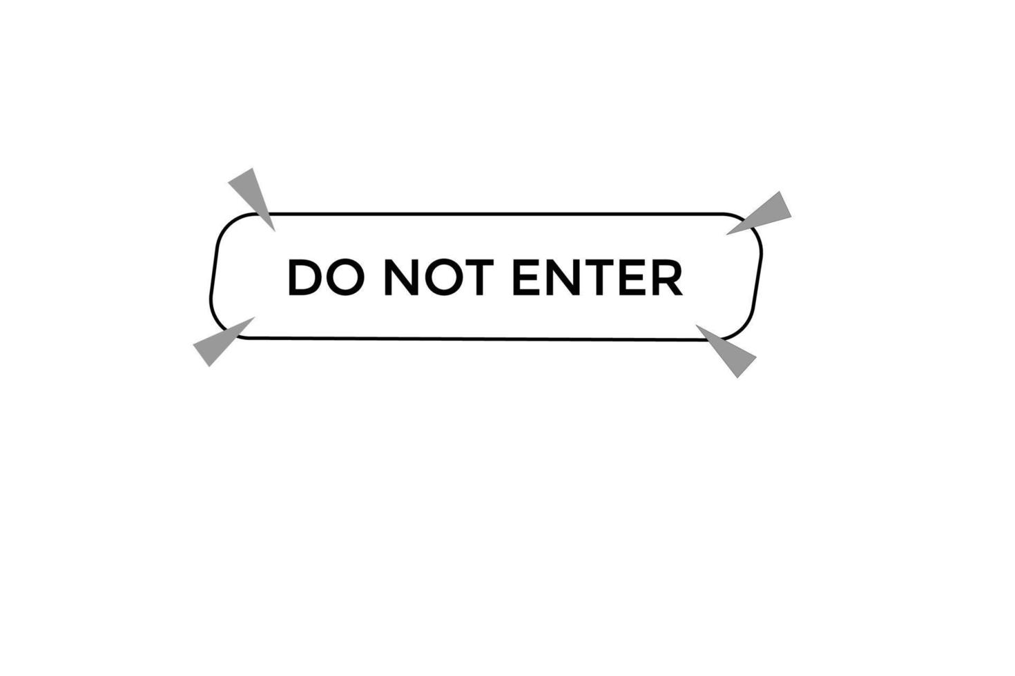 do not enter button vectors.sign label speech bubble do not enter vector