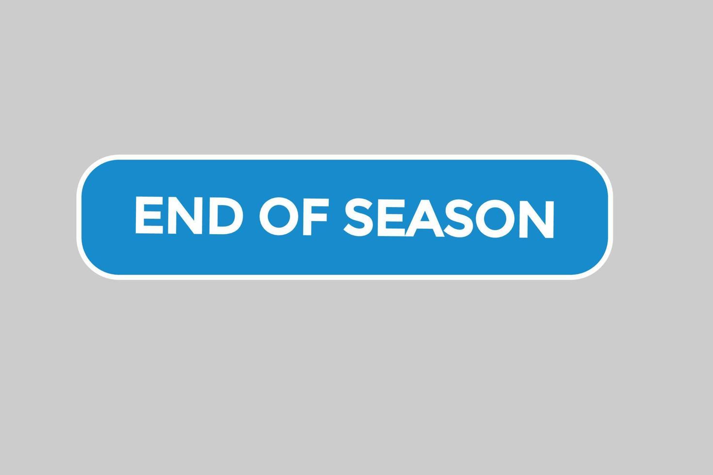 end of season button vectors.sign label speech bubble end of season vector