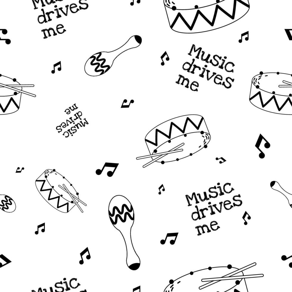 Vector seamless graphic black and white pattern with drum, note, maracas and an inscription Music drives me.