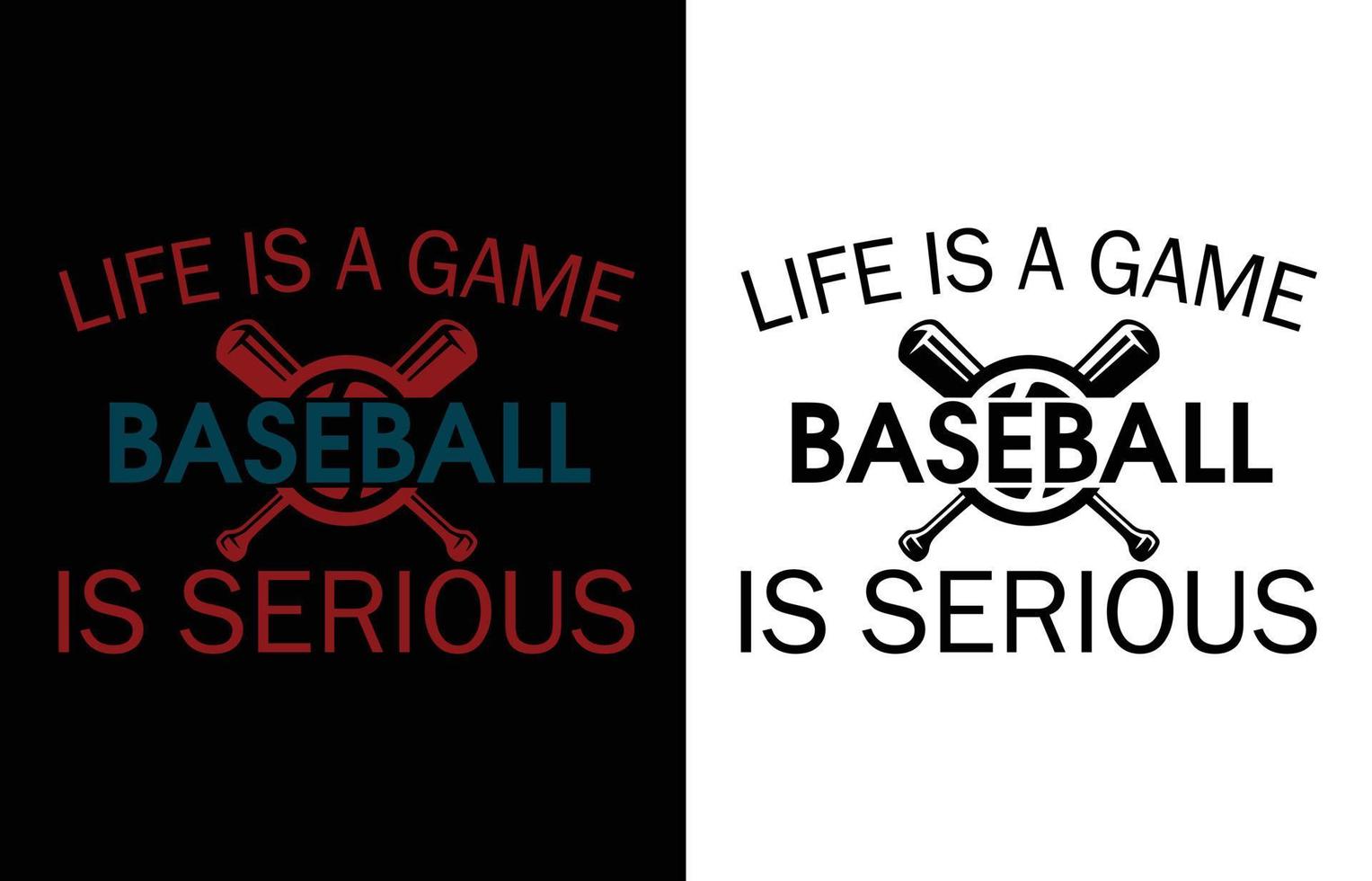 Life is a game baseball is serious t shirt vector