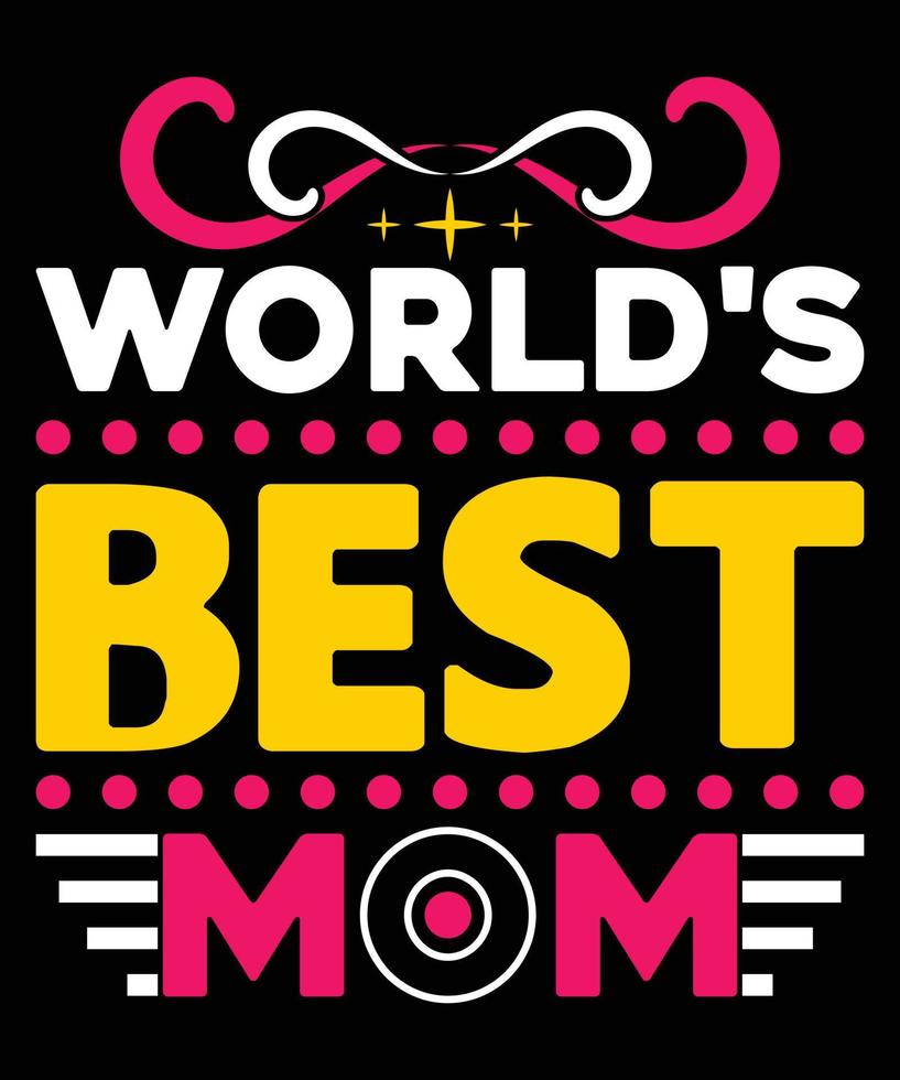 World's Best Mom Happy Mother's Day  t Shirt Design. vector