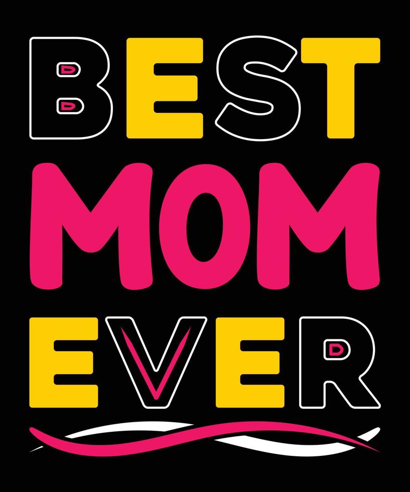 Best Mom Ever  Mom T Shirt Design vector