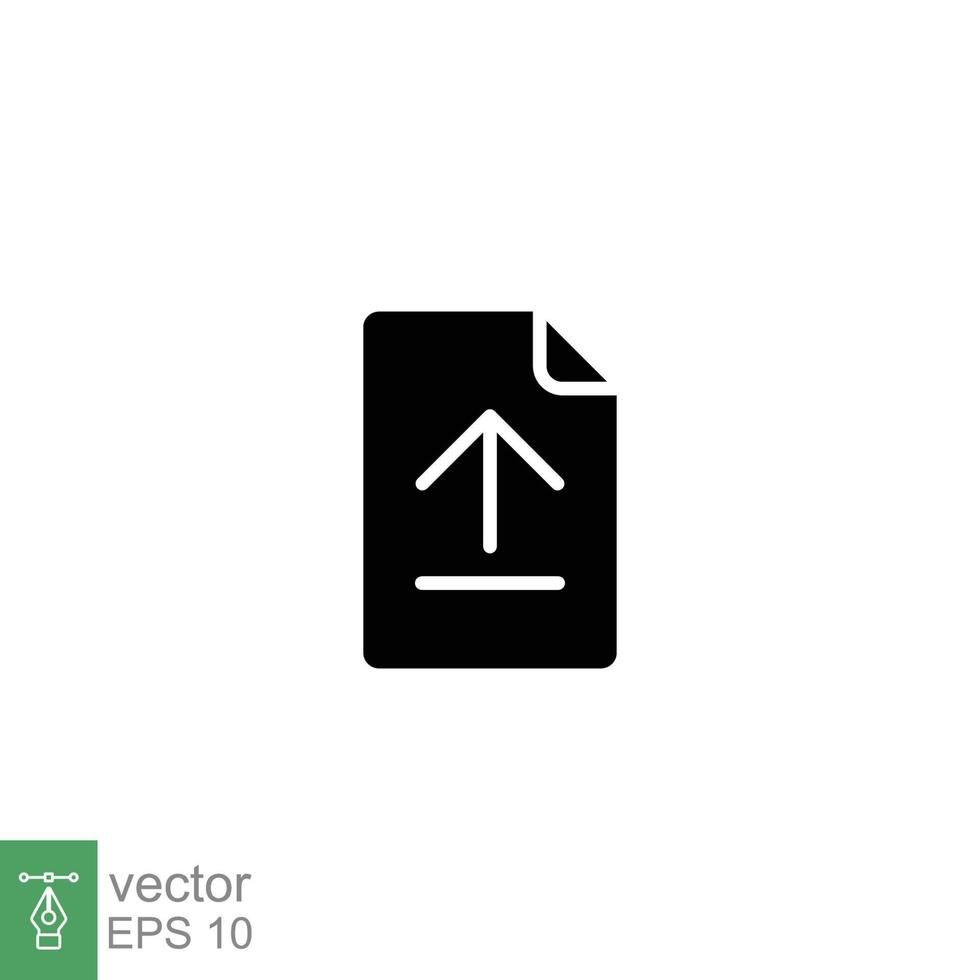 Upload file glyph icon. Simple solid style. Document, report, vector button, download get new project concept. Black silhouette symbol. Vector illustration isolated on white background. EPS 10.