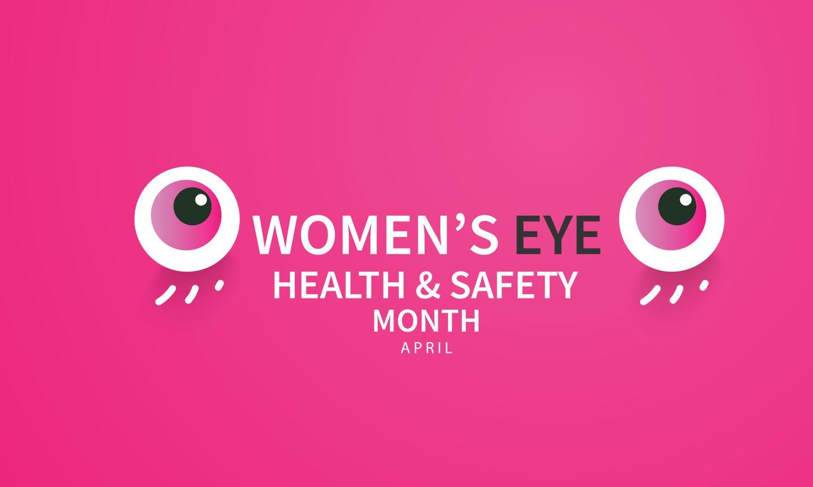 April is Women's eye health and safety month. Template for background, banner, card, poster vector