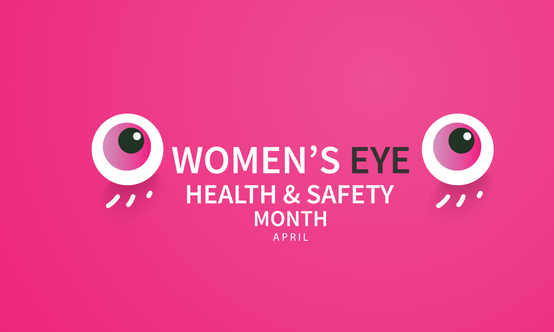 April is Women's eye health and safety month. Template for background