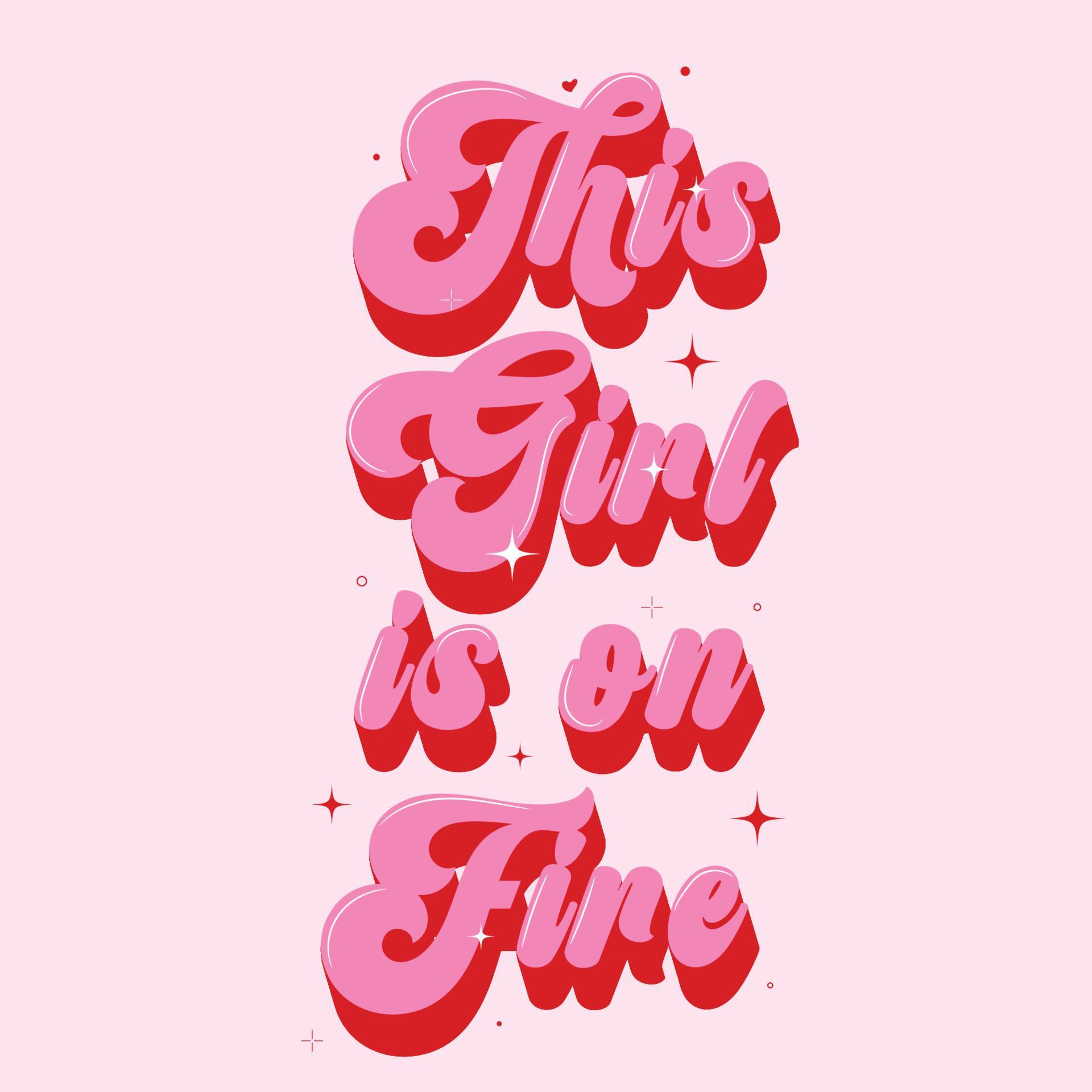 This girl is on fire. Hand drawn illustration. Positive quote made in