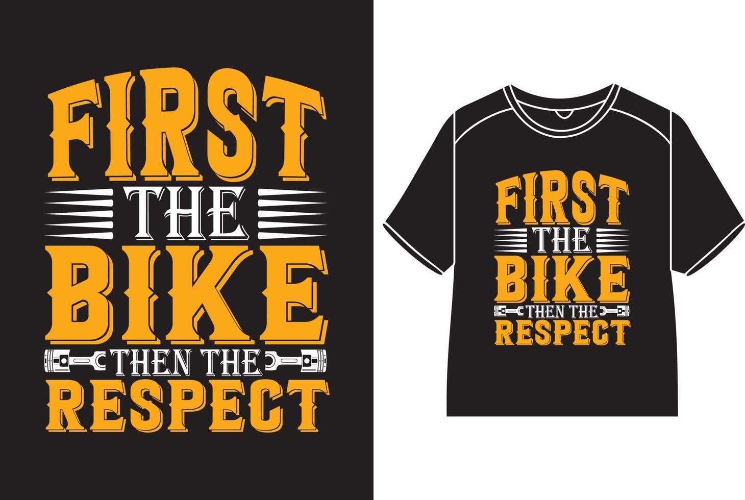 First the bike then the respect T-Shirt Design vector