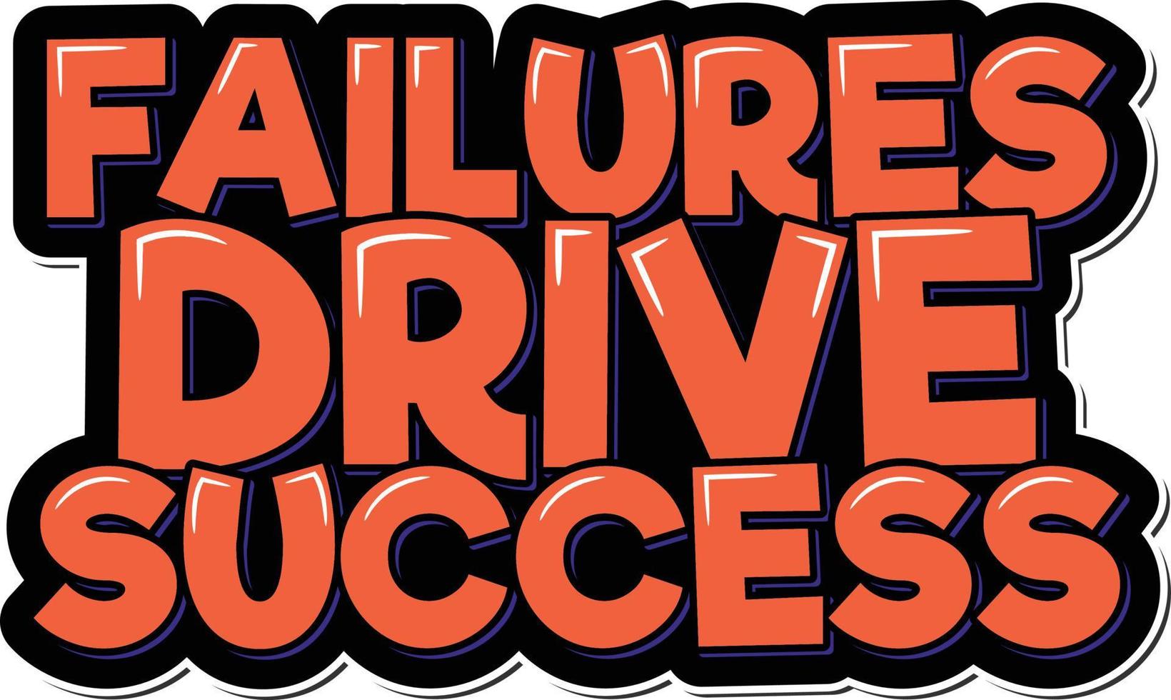 Failures Drive Success Encouraging Orange Lettering Design vector
