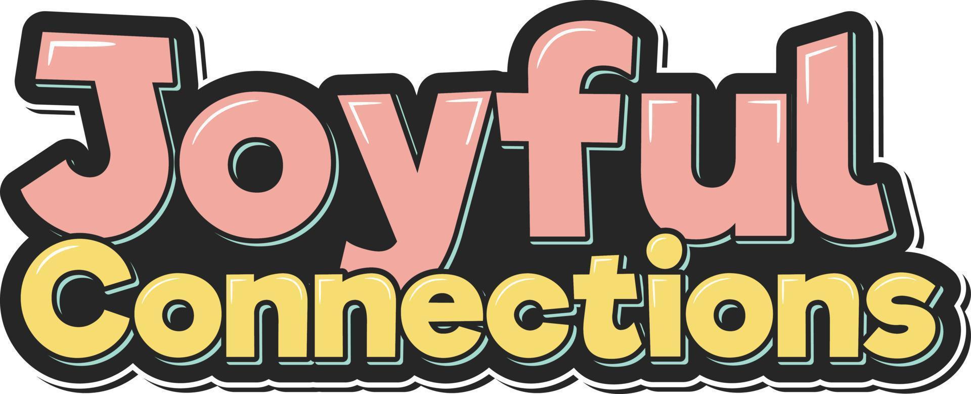 Joyful Connections Lettering Vector Design