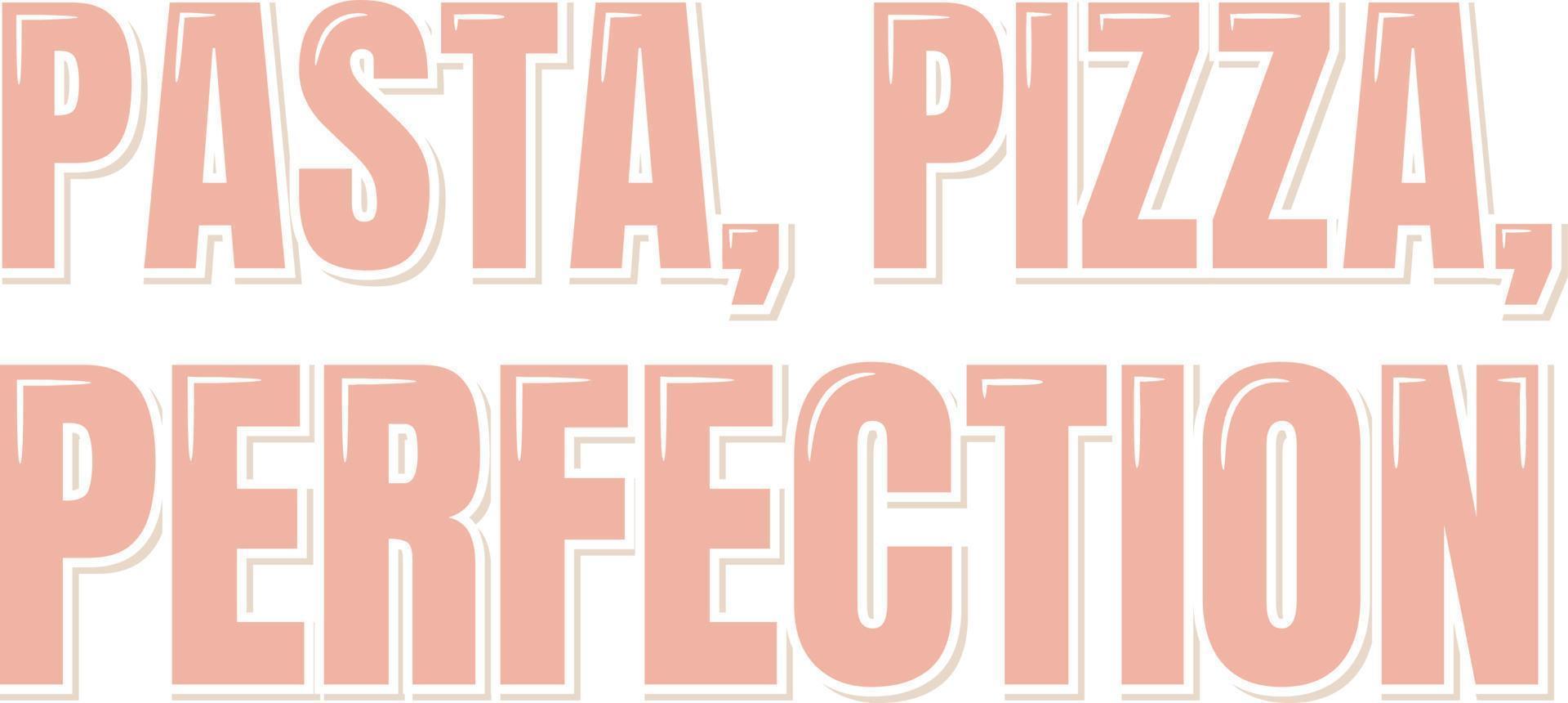 pasta Pizza perfección letras vector diseño