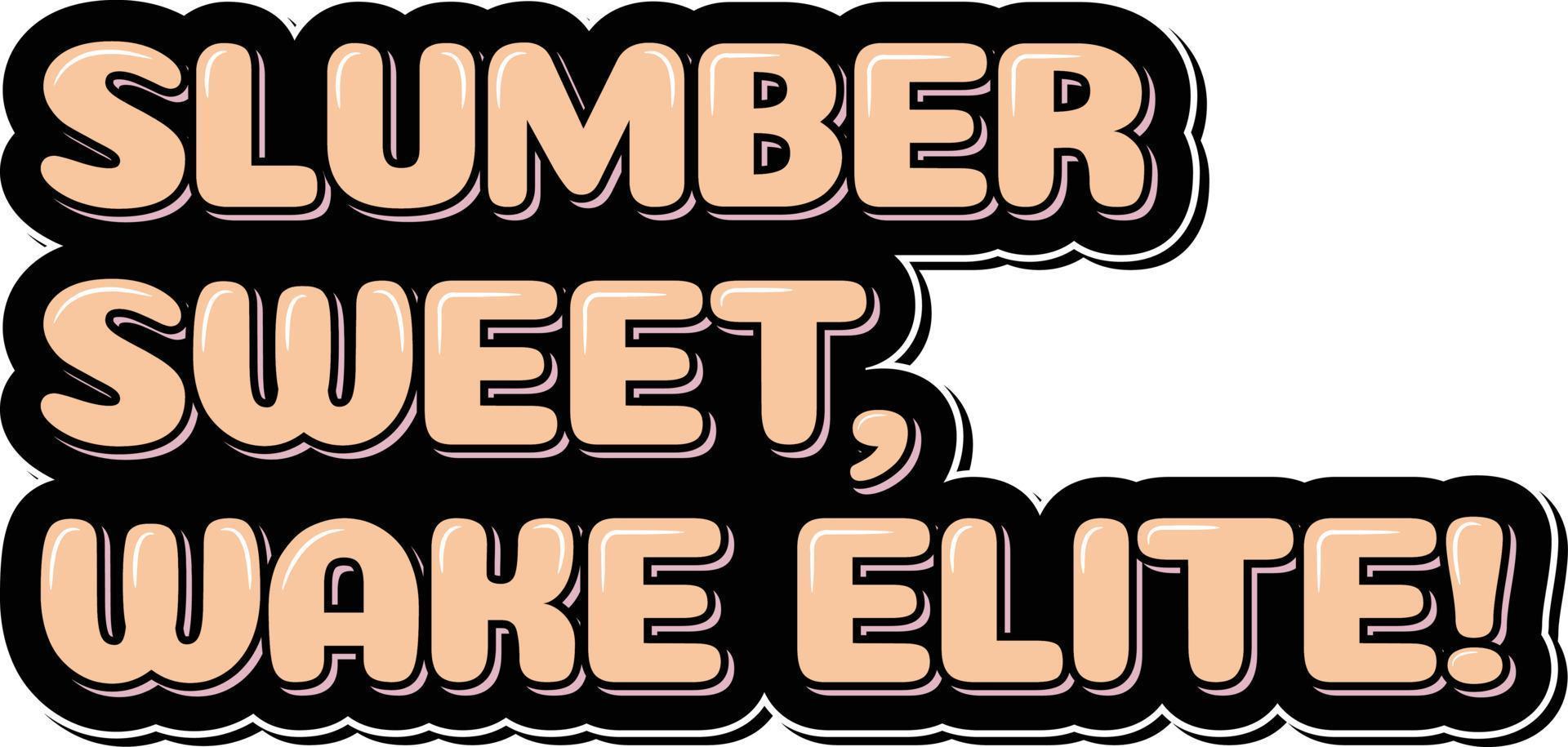 Slumber Sweet Wake Elite Aesthetic Lettering Vector Design