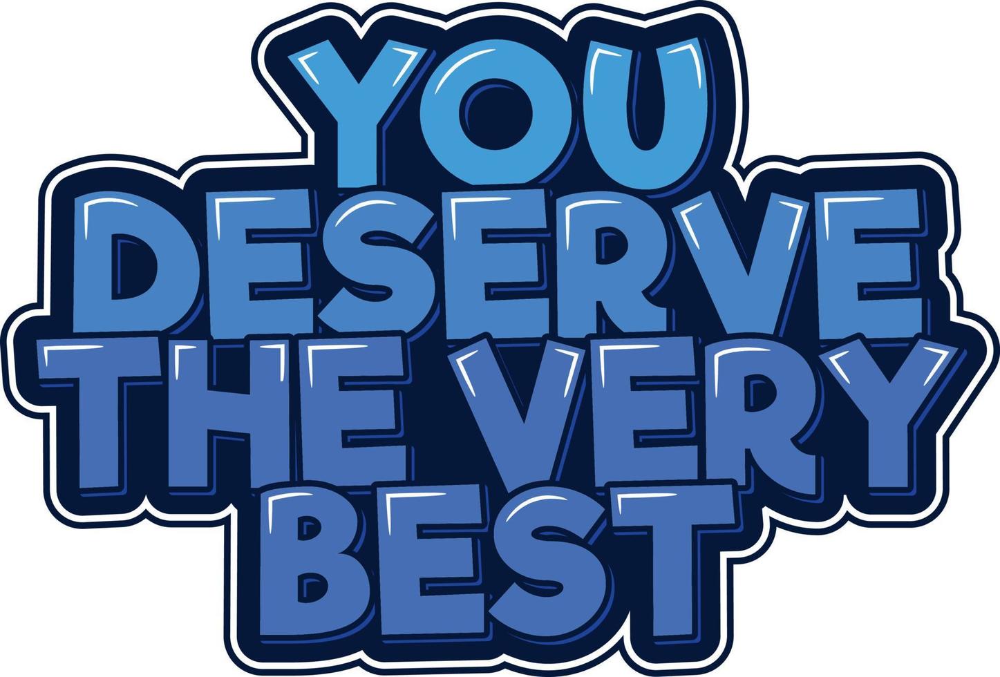 You Deserve the Very Best vector