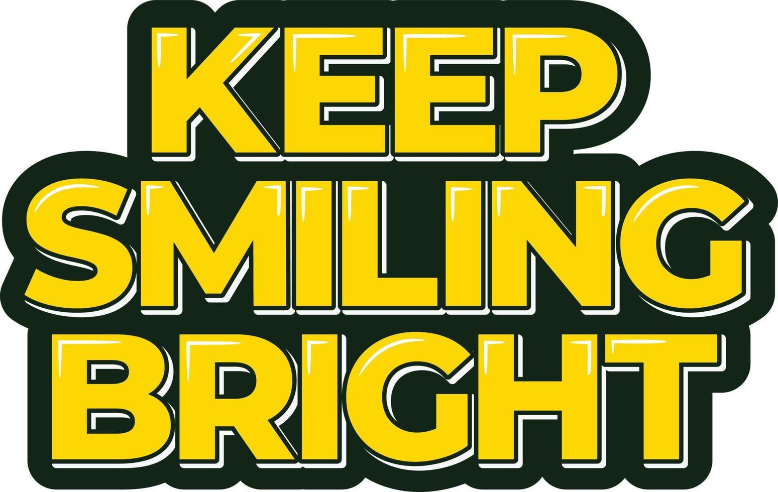 Keep Smiling Bright Lettering Vector Design