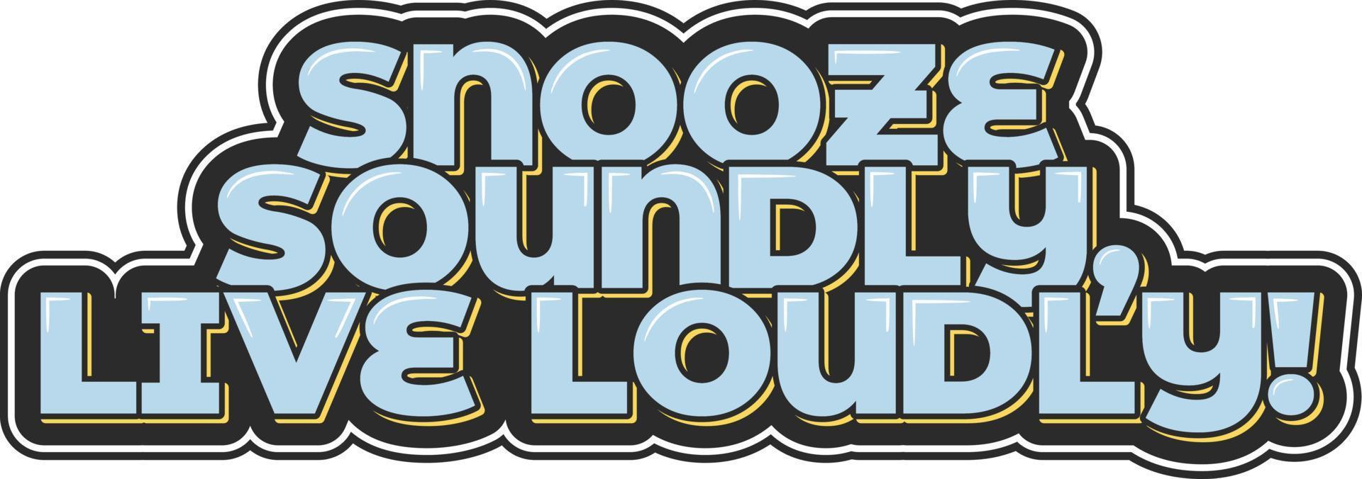 Snooze Soundly Live Loudly Aesthetic Lettering Vector Design