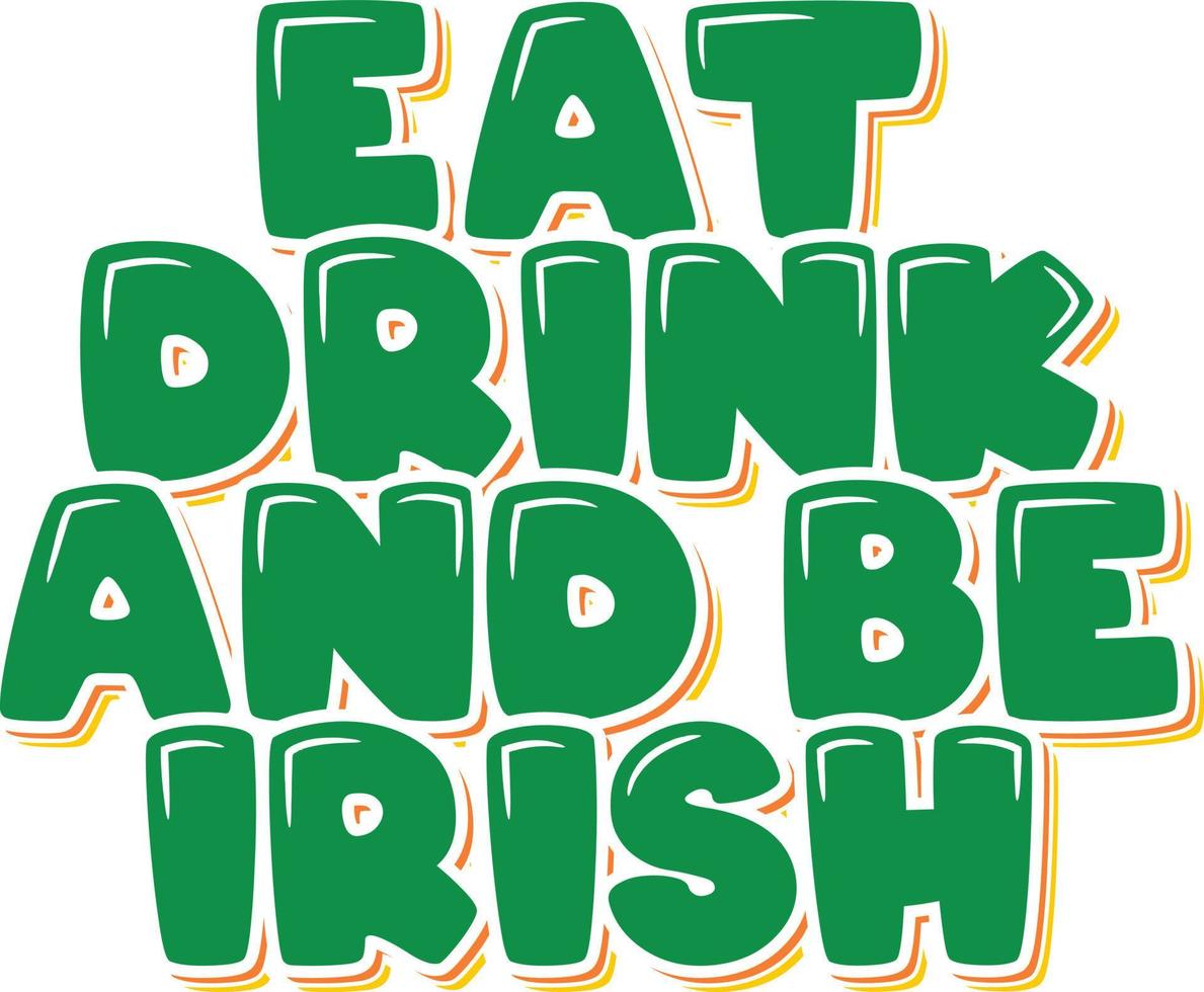 Eat, Drink, and Be Irish Lettering Vector