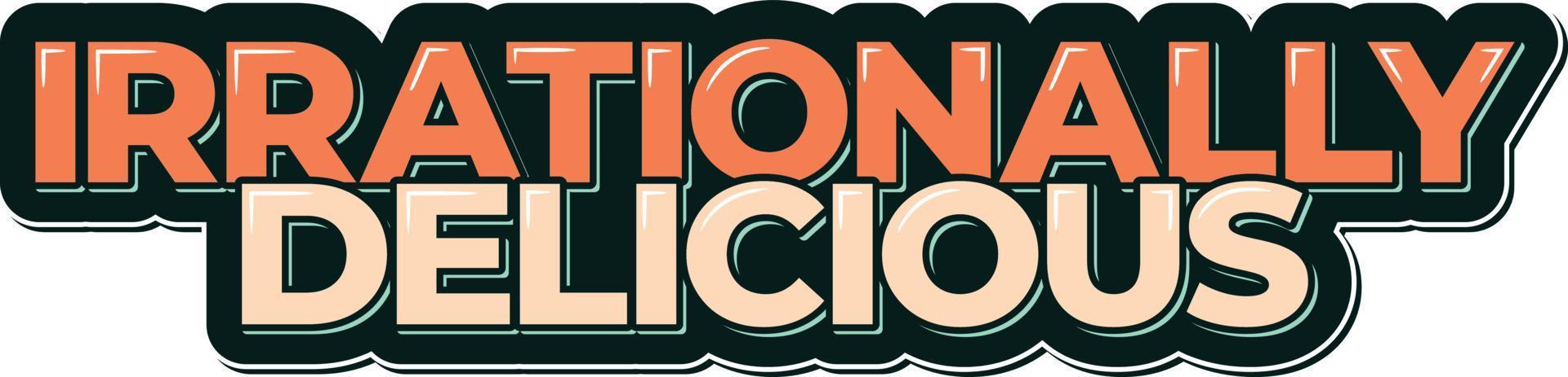 Irrationally Delicious Lettering Vector Design