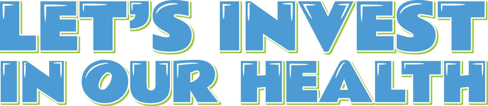 Let's Invest in Our Health vector