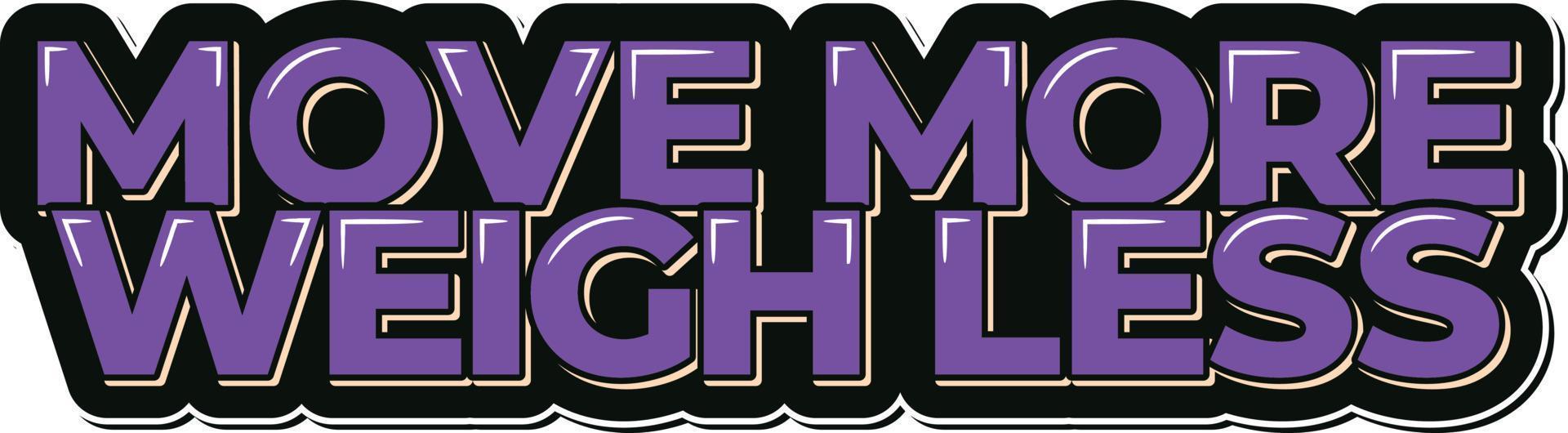 Move More Weigh Less Aesthetic Lettering Vector Design