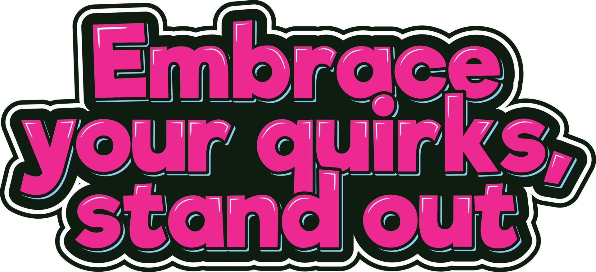 Pink Embrace Your Quirks, Stand Out Lettering Design vector