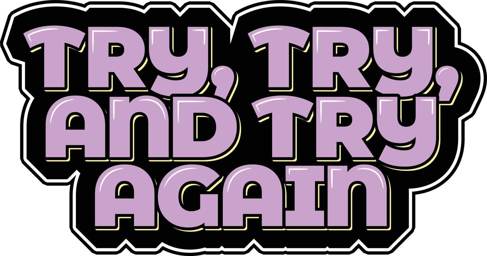 Try, Try, and Try Again Aesthetic Lettering Design for Perseverance vector