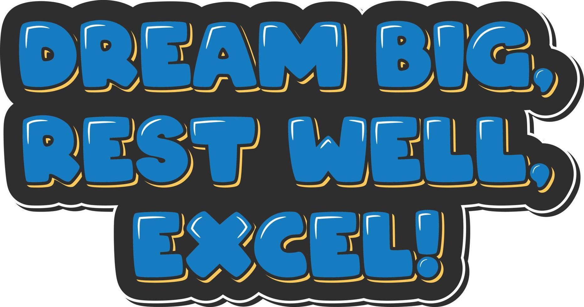 Dream Big Rest Well Excel Aesthetic Lettering Vector Design