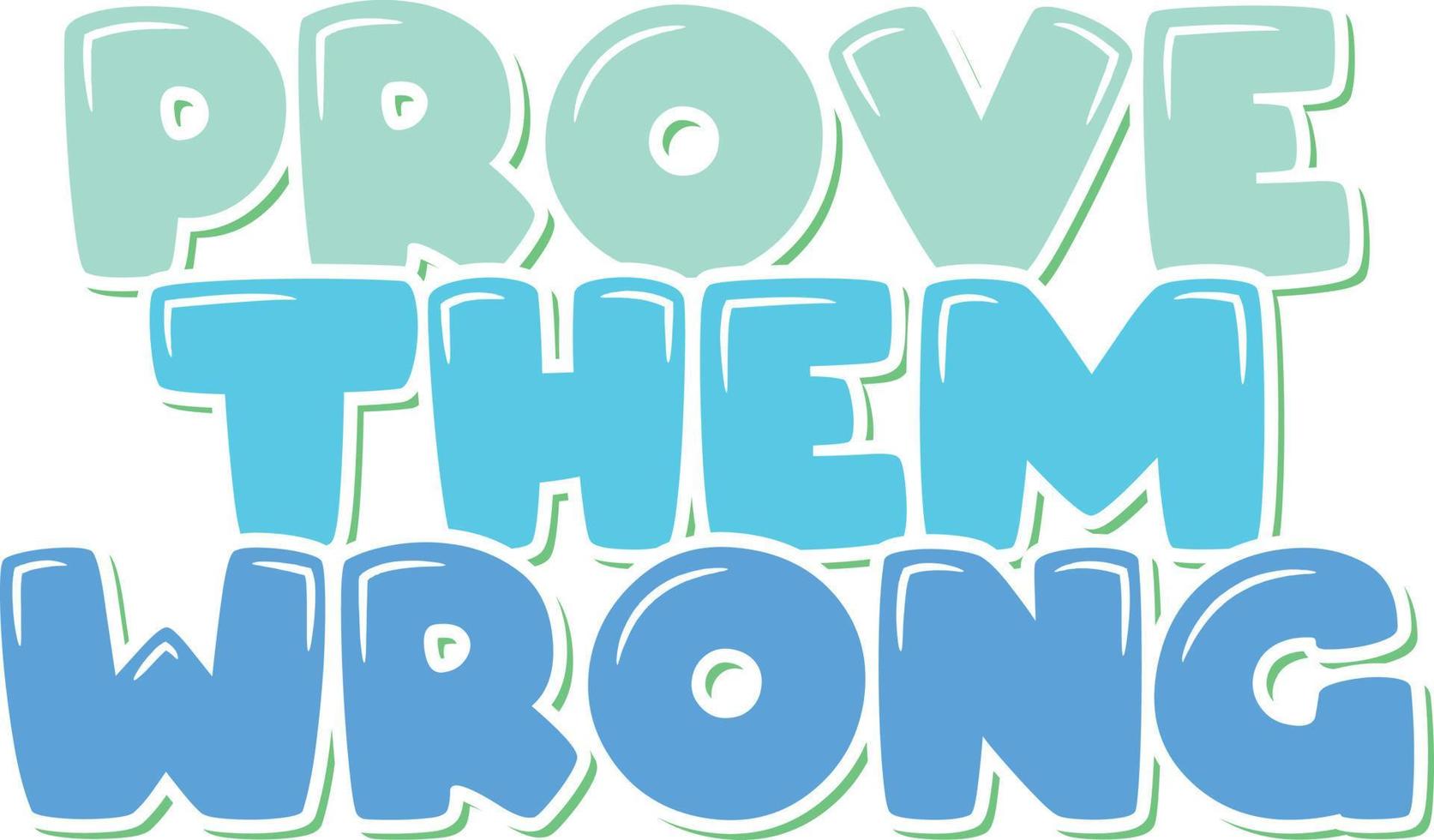 Prove Them Wrong vector
