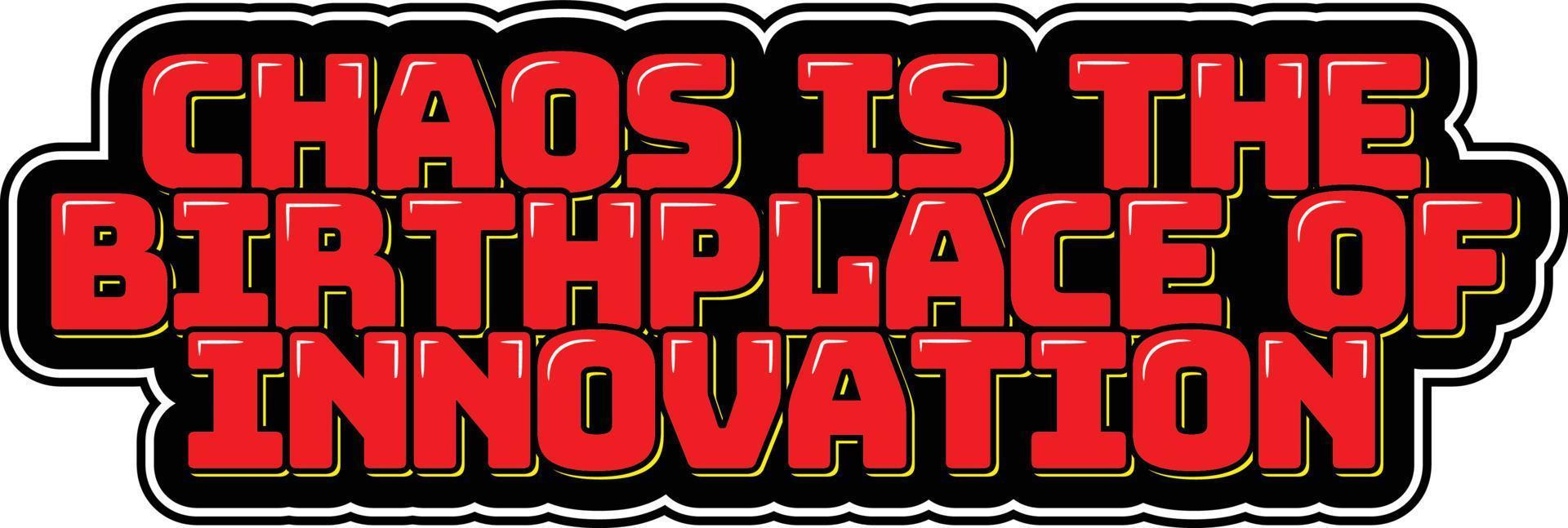 Red Lettering Design Chaos is the birthplace of innovation vector