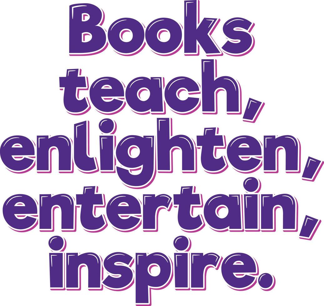 Books that Inspire, Enlighten, Entertain and Teach vector
