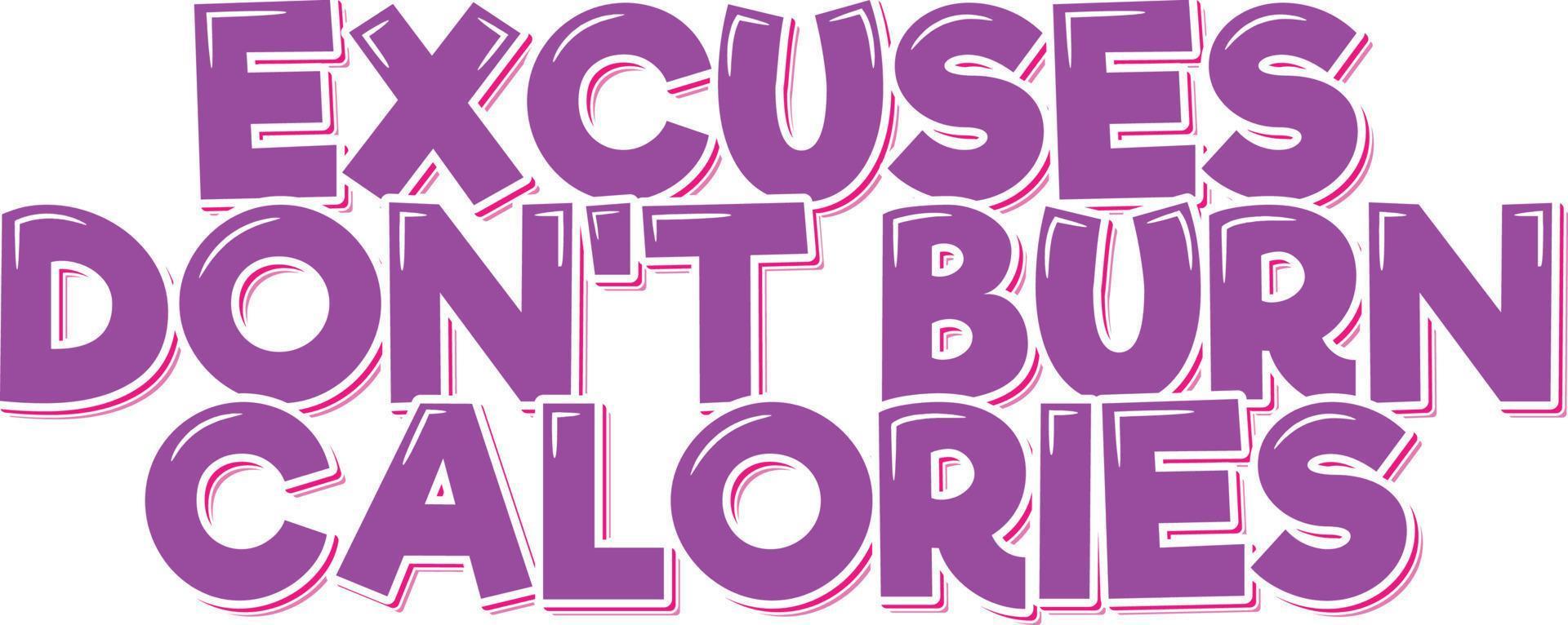 Excuses Don't Burn Calories Lettering Vector