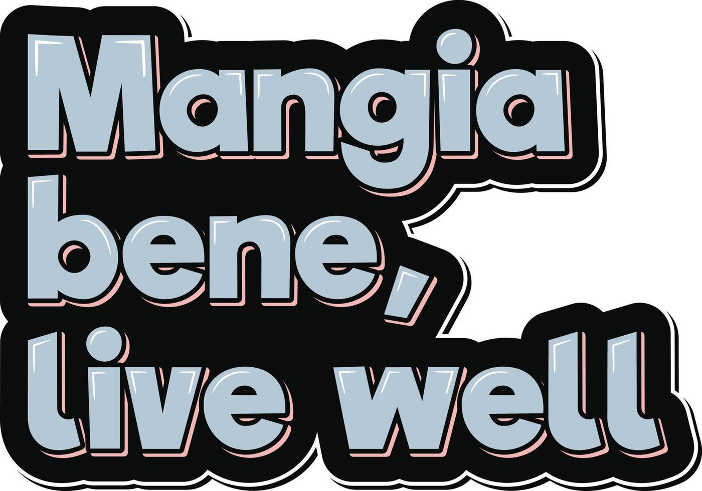 Mangia Bene Live Well Aesthetic Vector Design