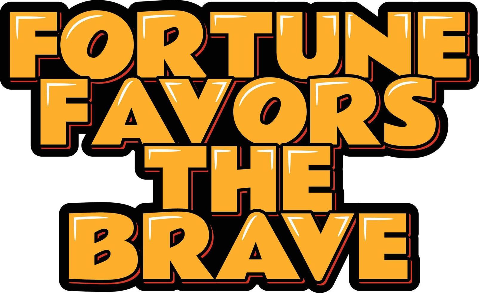 Fortune Favors the Brave vector