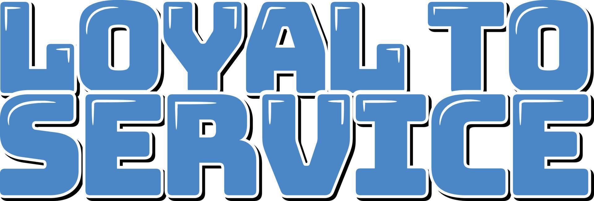 Loyal to Service Lettering Vector Design