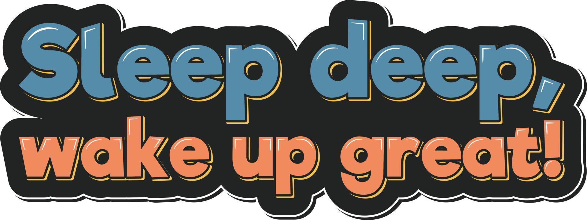 Sleep Deep Wake Up Great Lettering Vector Design