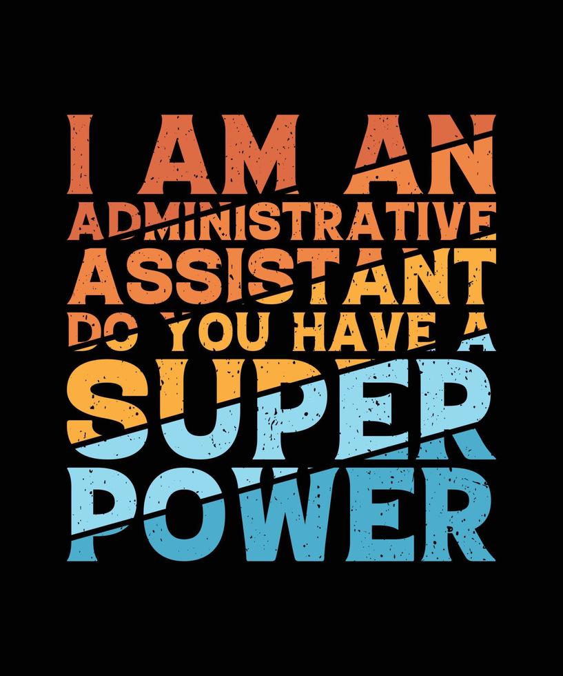 Administrative Assistant T-shirt Design vector