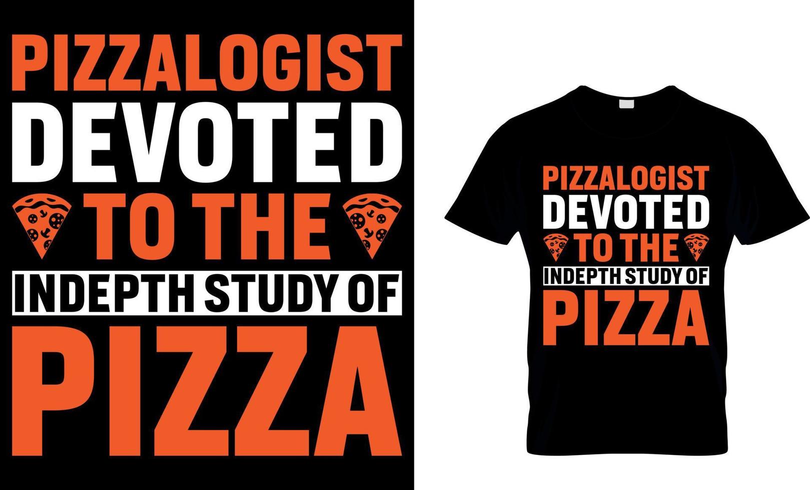 pizzaologist devoted to the indepth study of pizza. Pizza T-Shirt Design. vector