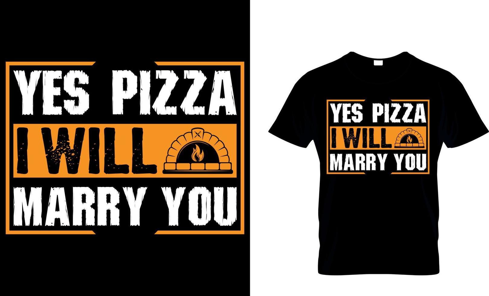 yes pizza i will marry you. Pizza T-Shirt Design. vector