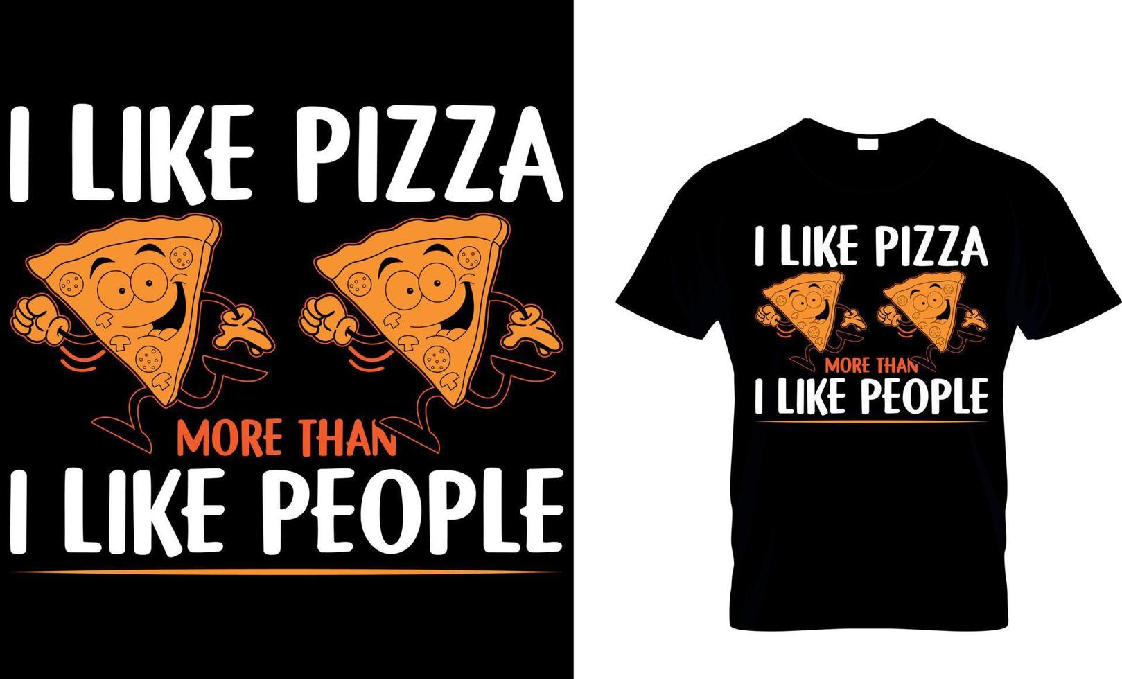 I Like Pizza More Than I Like People. Pizza T-Shirt Design. vector