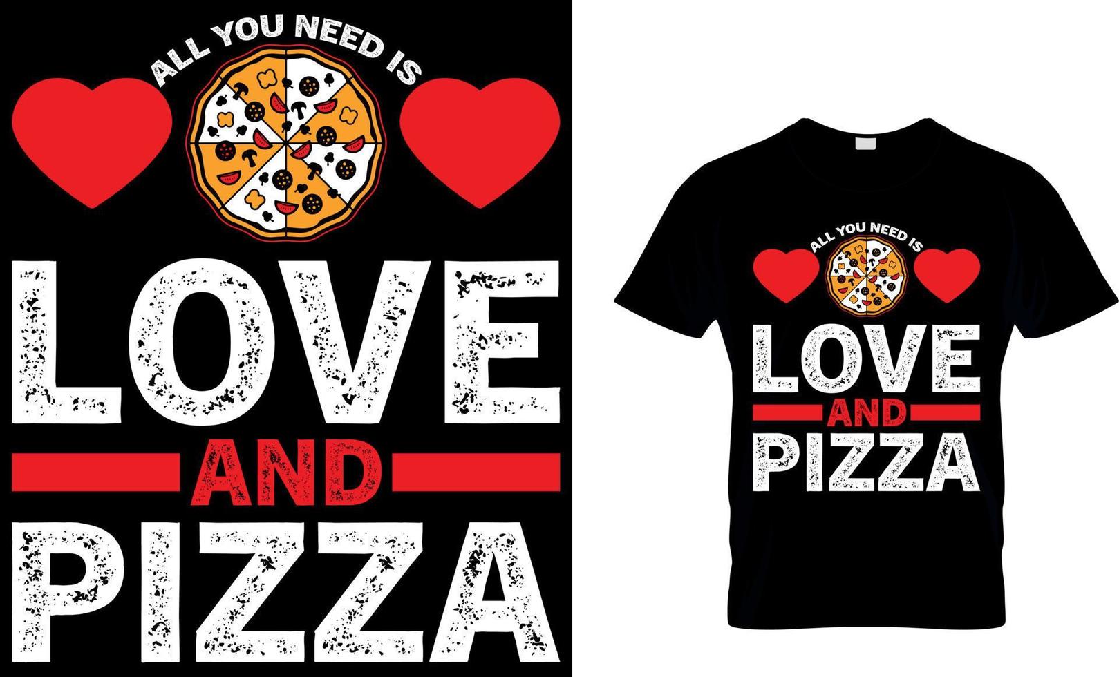 todas usted necesitar es amor y Pizza. Pizza camiseta diseño. vector