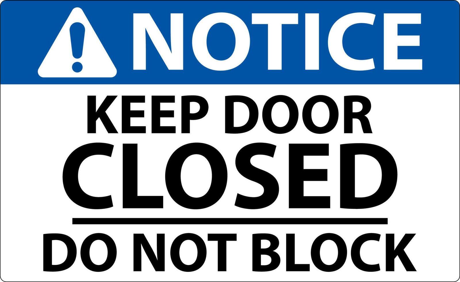 Notice Keep Closed Do Not Block Sign vector