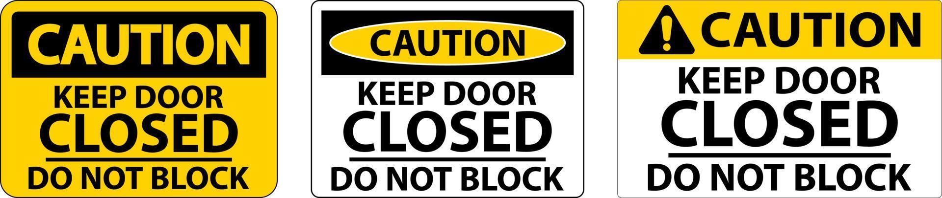 Caution Keep Closed Do Not Block Sign vector