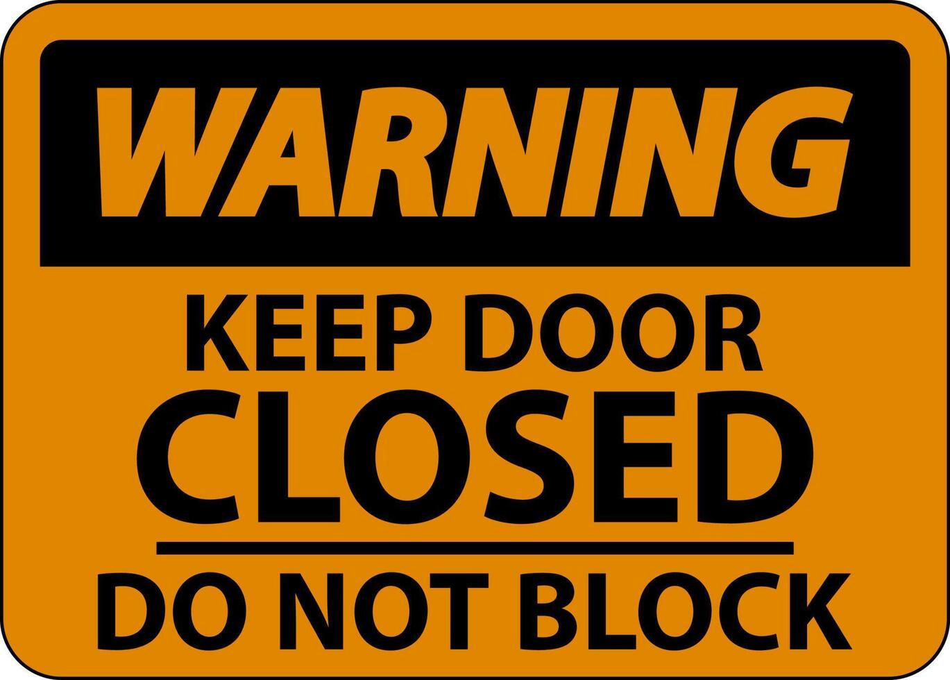 Warning Keep Closed Do Not Block Sign vector