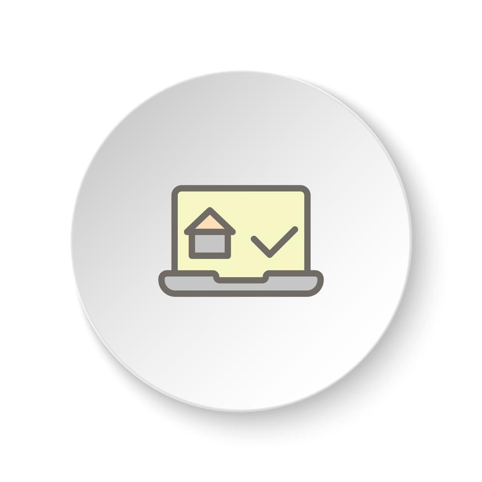 redondo botón para web icono, elegir, hogar, computadora portátil, real bienes. botón bandera redondo, Insignia interfaz para solicitud ilustración en blanco antecedentes vector