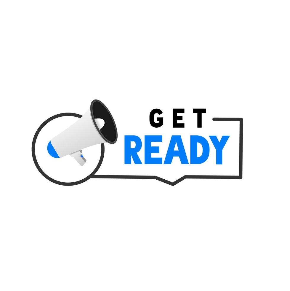 Get ready sign megaphone banner. Badge design. Vector illustration on white background.