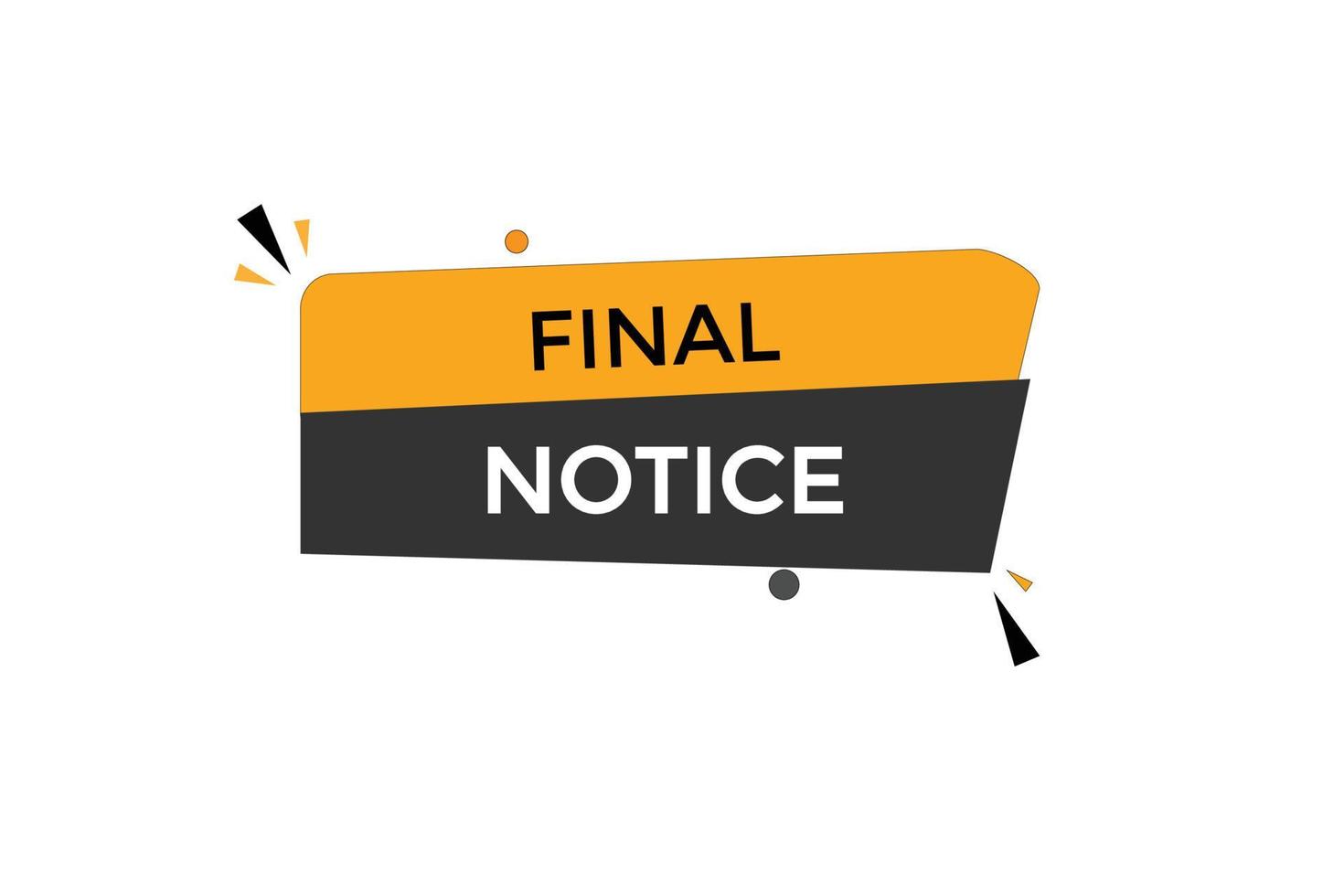 final notice vectors.sign label bubble speech final notice vector