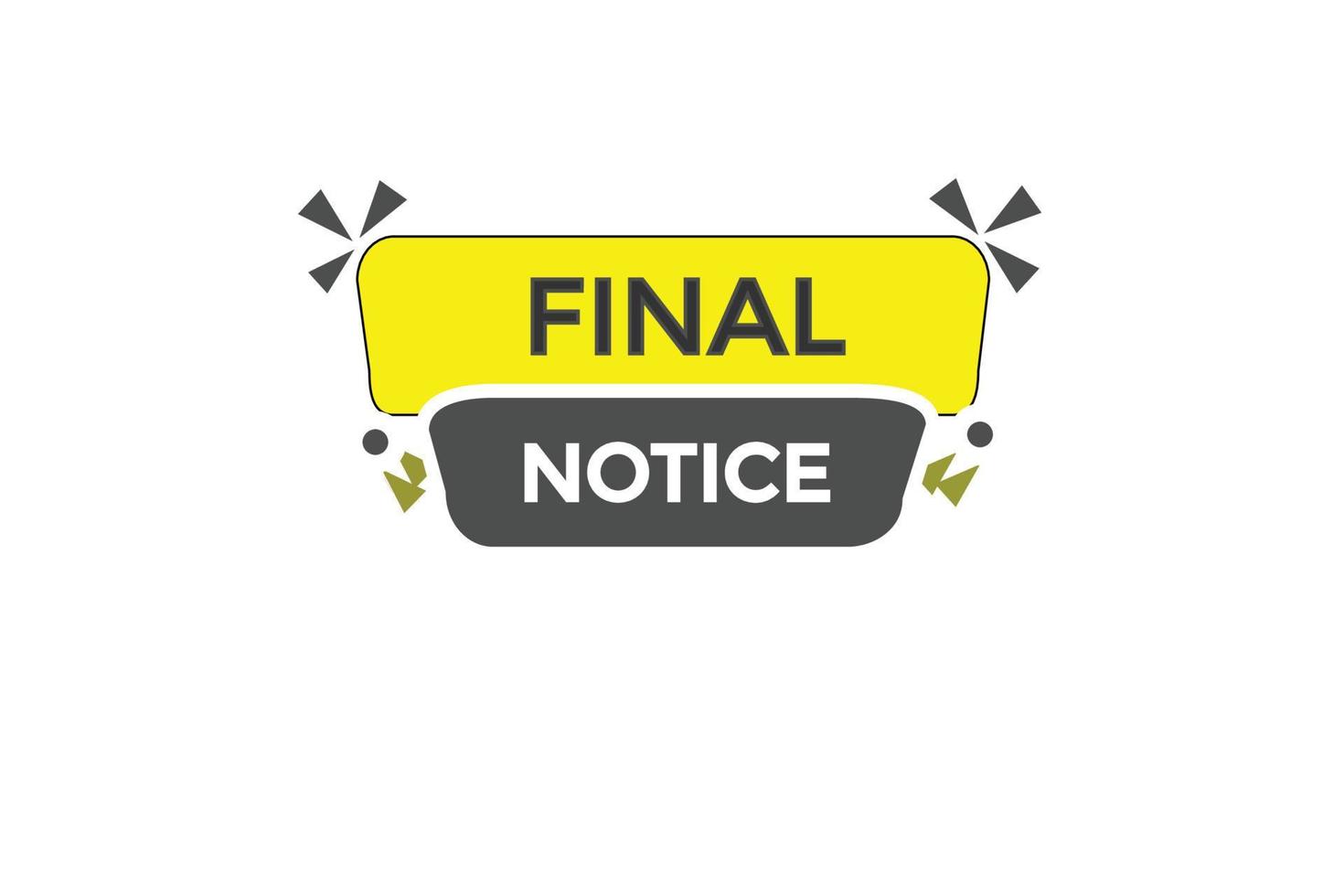 final notice vectors.sign label bubble speech final notice vector