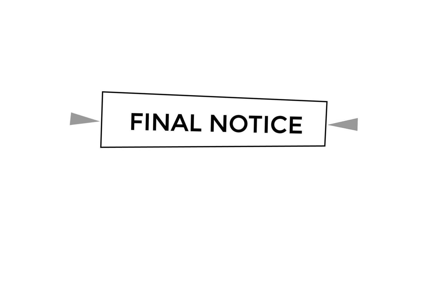 final notice vectors.sign label bubble speech final notice vector